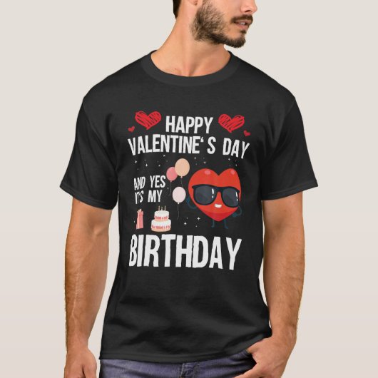 Gelukkig Valentijnsdag en ja, het is mijn verjaard T-shirt (Voorkant)
