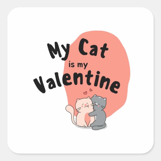 Gelukkig Valentijnsdag - mijn kat is mijn valentij Vierkante Sticker (Voorkant)
