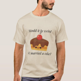 Gelukkig Van Hier Tot Verder Cake T-shirt