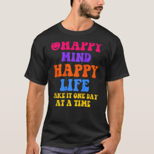 Gelukkig Verstand Gelukkig Leven Zelfliefde Citate T-shirt
