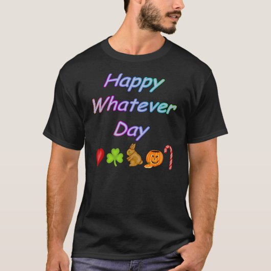 Gelukkig welke dag dan ook t-shirt (Voorkant)