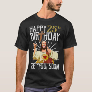 Gelukkige 25ste zie je binnenkort grappig verjaard t-shirt