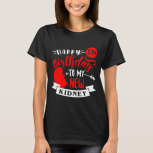 Gelukkige 5e verjaardag mijn nieuwe nier, transpla t-shirt