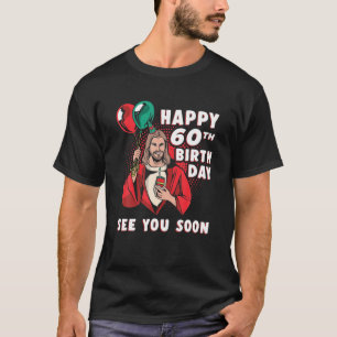 Gelukkige 60e verjaardag Tot ziens spoedig Religie T-shirt