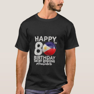 Gelukkige 80ste verjaardag Tatay Digong Duterte PR T-shirt