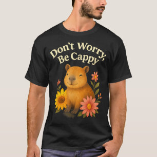 Gelukkige Capybara Maak Je Niet Druck Zorg Dat Je T-shirt
