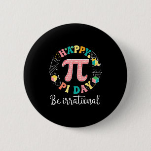 Gelukkige dag wees irrationele wiskunde liefhebber ronde button 5,7 cm
