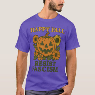 Gelukkige Herfst verzet zich tegen fascisme T-shirt
