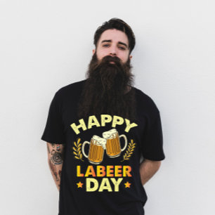 Gelukkige Labeer Dag Sarcastische Bierfeest Dag va T-shirt
