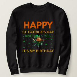 Gelukkige St. Patrick's Dag EN Mijn Verjaardag Kab Trui