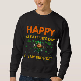 Gelukkige St. Patrick's Dag EN Mijn Verjaardag Kab Trui
