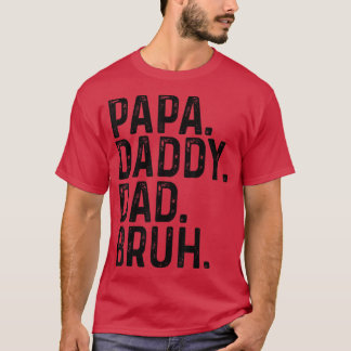 Gelukkige vaderdag Papa Papa Papa Papa Papa Bruh T T-shirt