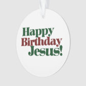 Gelukkige Verjaardag Jezus het is Kerstmis Ornament (voorkant)
