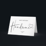 Gelukkige Verjaardag Knap Cadeau voor Man van Vrou Kaart<br><div class="desc">Deze leuke Happy Birthday Handsome card is een leuke manier om je speciale verjaardag te vieren! Met ruimte om je eigen aangepast bericht op de voorkant van de kaart te schrijven,  is dit een geweldige manier om te vieren!</div>