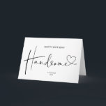 Gelukkige Verjaardag Knap Cadeau voor Man van Vrou Kaart<br><div class="desc">Deze leuke Happy Birthday Handsome card is een leuke manier om je speciale verjaardag te vieren! Met ruimte om je eigen aangepast bericht op de voorkant van de kaart te schrijven,  is dit een geweldige manier om te vieren!</div>