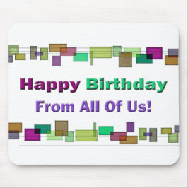 Gelukkige verjaardag van ons allemaal muismat
