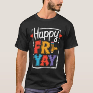 Gelukkige vrijdag Vrij-yay Leraar School Meme _2 T-shirt