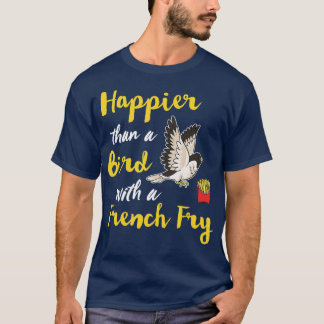 gelukkiger dan een vogel met een Franse fritey Hap T-shirt