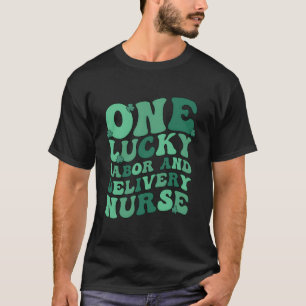 Geluksarbeid En Verpleegkundige Bevalling St Patri T-shirt