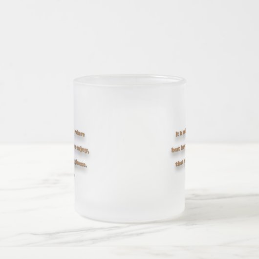 Gelukstelling - Het is niet hoeveel we hebben... Matglas Koffiemok (Center)