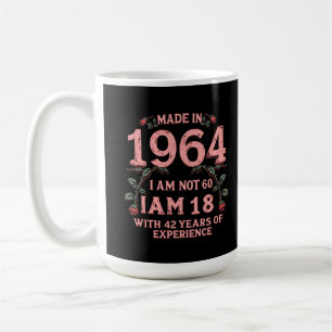 Gemaakt in 1964 Ik ben niet 60 Ik ben 18 met 42 ja Koffiemok