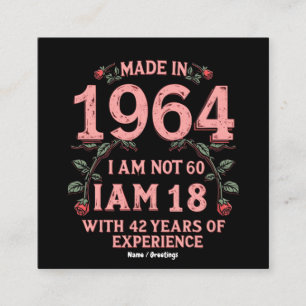 Gemaakt in 1964 Ik ben niet 60 Ik ben 18 met 42 ja Vierkante Visitekaartje