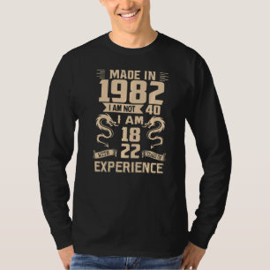Gemaakt in 1982 Ik ben niet 40 Ik ben 18 met 22 ja T-shirt