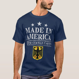 Gemaakt in Amerika met Duitse onderdelen T-shirt