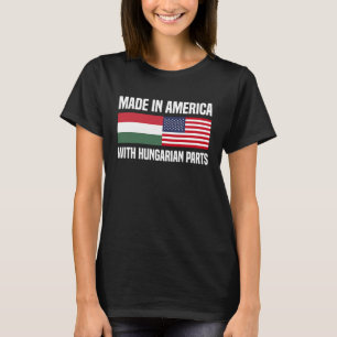 Gemaakt in Amerika met Hongaarse Onderdelen Hongaa T-shirt