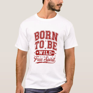 Gemaakt met een wilde vrije geest gemaakt t-shirt