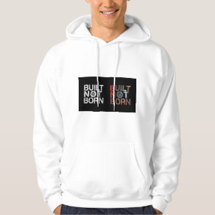 Gemaakt Niet Geboren Motiverende Hoodie