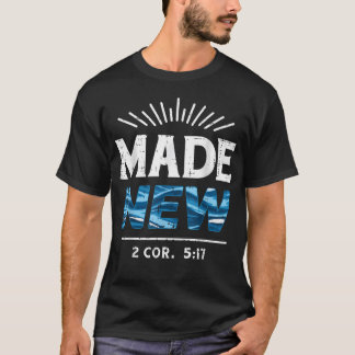Gemaakt Nieuw 2 Kor 517 Doop Geboren Again T-shirt