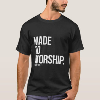 Gemaakt om Psalm 95 te aanbidden 1 Christelijk geb T-shirt
