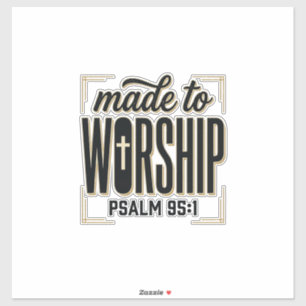 Gemaakt om te aanbidden Psalm 95_1 Christelijke Vi Sticker