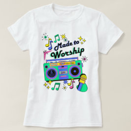 Gemaakt om te aanbidden T-shirt