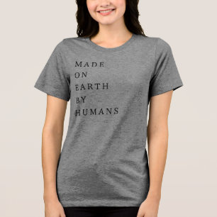 'Gemaakt op aarde door mensen' Speelse wetenschapp Tri-Blend Shirt