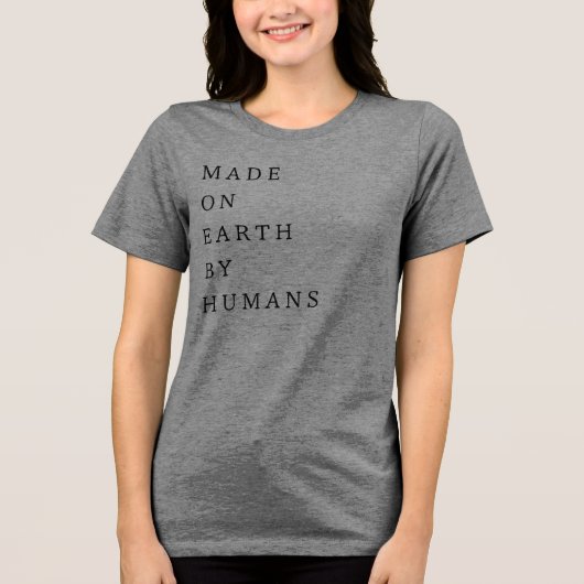 'Gemaakt op aarde door mensen' Speelse wetenschapp Tri-Blend Shirt (Voorkant)