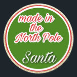 Gemaakt op de Noordpool Santa Christmas Ronde Sticker<br><div class="desc">Gemaakt op de Noordpool Santa Kerst stickers. Schattige,  rond en officieel!</div>