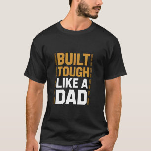 Gemaakt Taai Als Een Echte Vader Sterk Vaderschap T-shirt