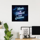 Gemaakt van het Stardust and Dreams Square Poster (Thuiskantoor)