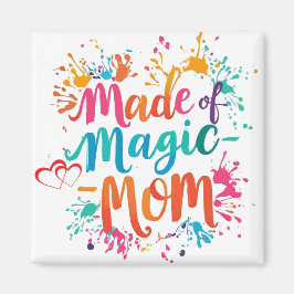 Gemaakt van Magic Mom Magnet