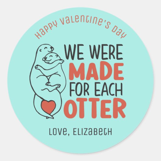 Gemaakt voor elke Otter Funny Pun Cute Valentijnsd Ronde Sticker (Voorkant)