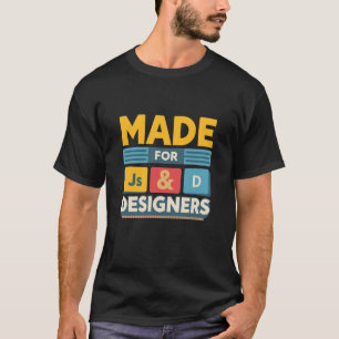 Gemaakt voor JS-ontwikkelaars en grafisch ontwerpe T-shirt