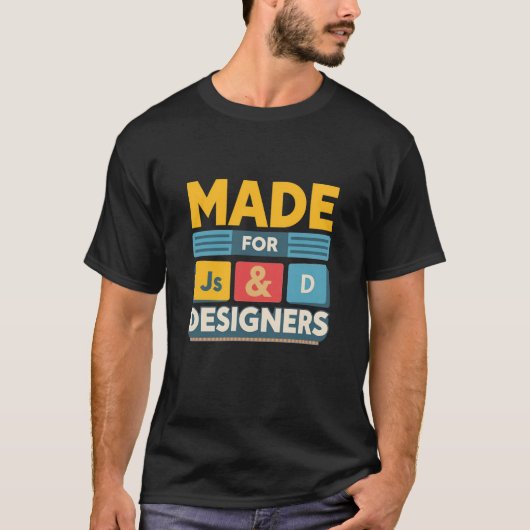 Gemaakt voor JS-ontwikkelaars en grafisch ontwerpe T-shirt (Voorkant)