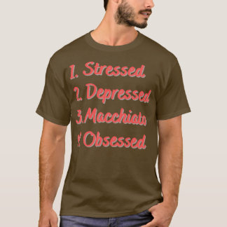 Gemaakte depressie Macchiato, geobsedeerd 2 T-shirt