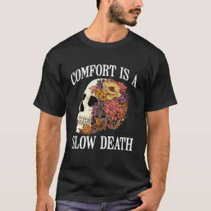 Gemak is een langzame dood Motivatie Discipline Gr T-shirt