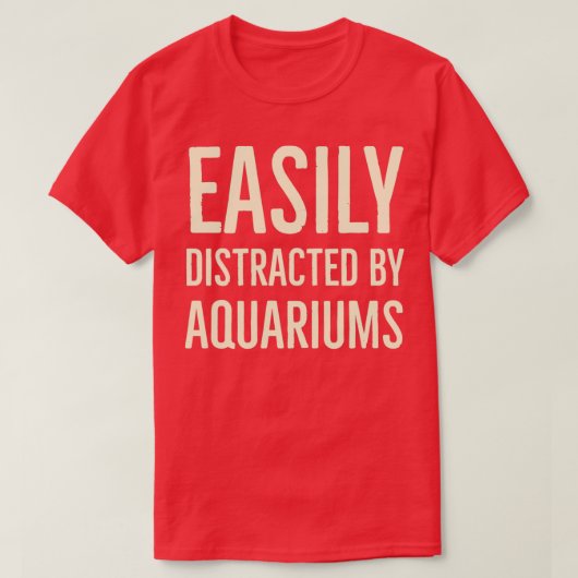 Gemakkelijk afgeleid door aquariums 10 t-shirt (Design voorkant)
