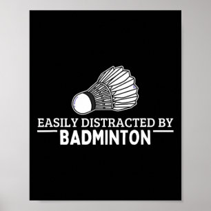 Gemakkelijk afgeleid door Badminton Shuttle Funny Poster
