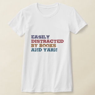Gemakkelijk afgeleid door boeken en garen-grappig  t-shirt