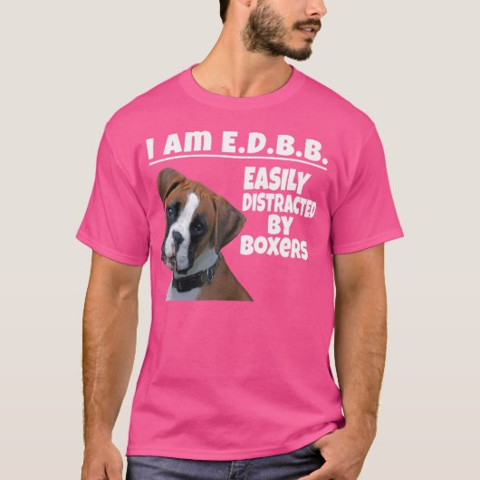 Gemakkelijk afgeleid door Boxers Dog Boxer Lover T-shirt (Voorkant)